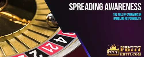 Spreading Awareness: The Role of Campaigns in Gambling Responsibility